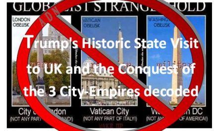 Trump’s Historic State Visit to UK and the Conquest of the 3 City-Empires decoded
