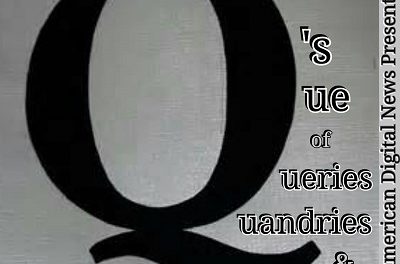Q’s Que of Queries, Quandaries & Quagmires – Part 1